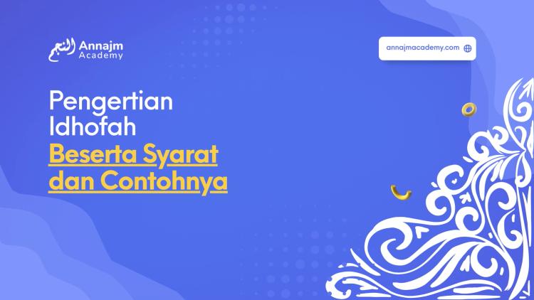 Pengertian Idhofah Beserta Syarat dan Contohnya