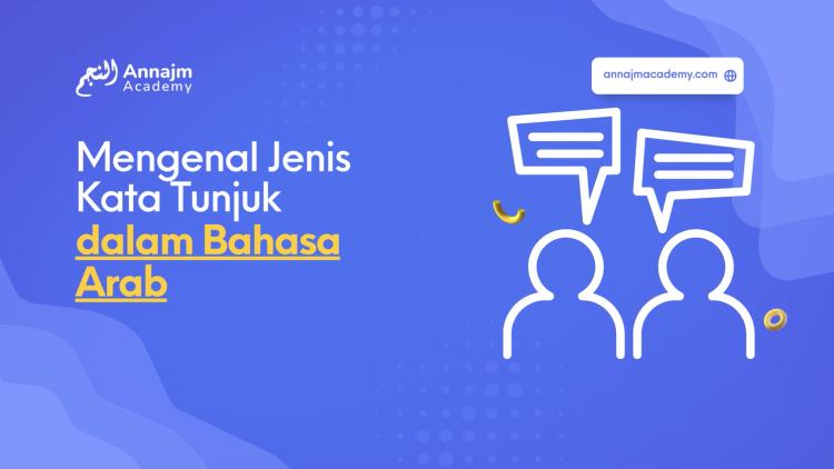 Mengenal Jenis Kata Tunjuk dalam Bahasa Arab