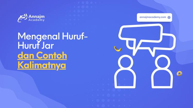 Mengenal Huruf-Huruf Jar dan Contoh Kalimatnya