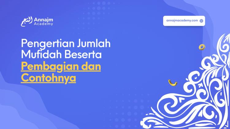 Pengertian Jumlah Mufidah Beserta Pembagian dan Contohnya