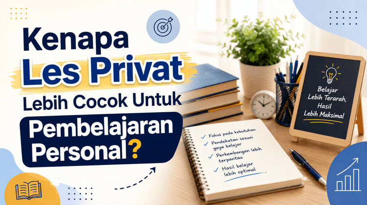 Kenapa Les Privat Lebih Cocok Untuk Pembelajaran Personal?